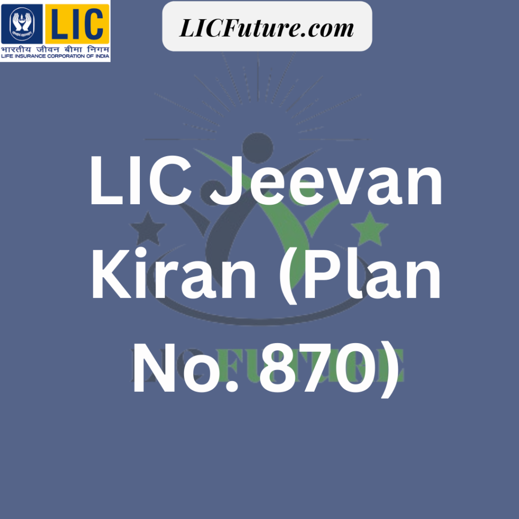 LIC Jeevan Kiran (Plan 870)