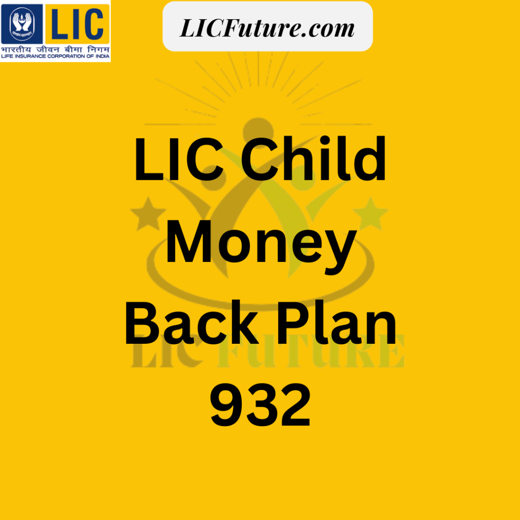 LIC Child Money Back Plan (Table No. 932)