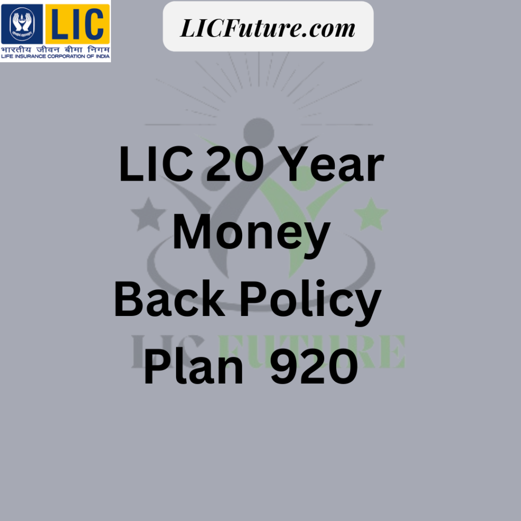 LIC 20 Year Money Back Policy (Plan No. 920)